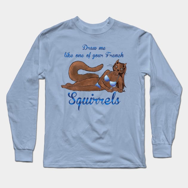 Sexy Squirrel Long Sleeve T-Shirt by WolfBlood7